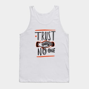 Trust no one | trust nobody | trust | hands and snakes | snaking | nobody | no one Tank Top